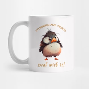 Bird Stubborn Deal With It Cute Adorable Funny Quote Mug